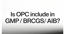 Is OPC Included in GMP/BRCGS/AIB Management Systems?